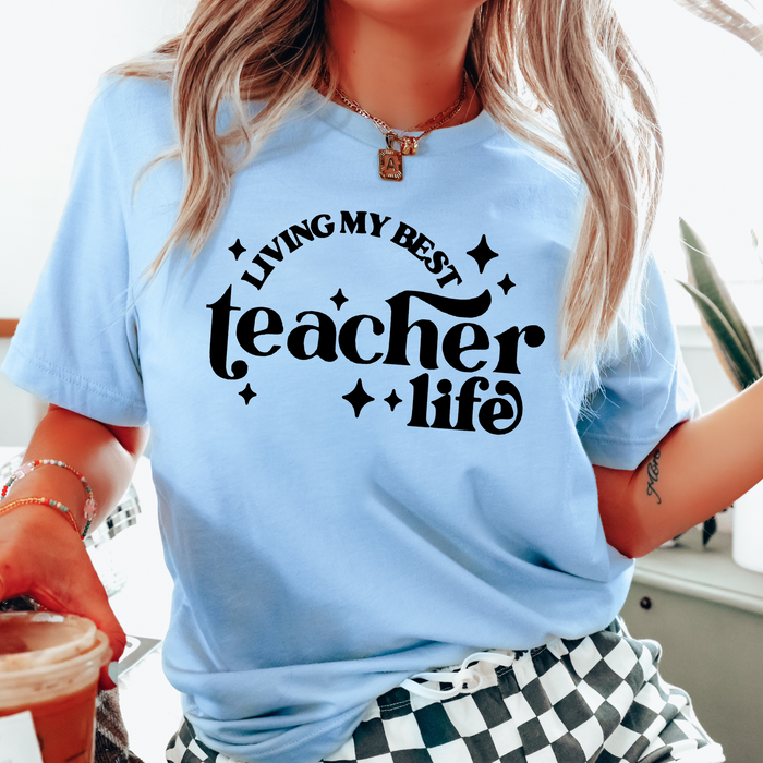 Livin' My Best Teacher Life Tee