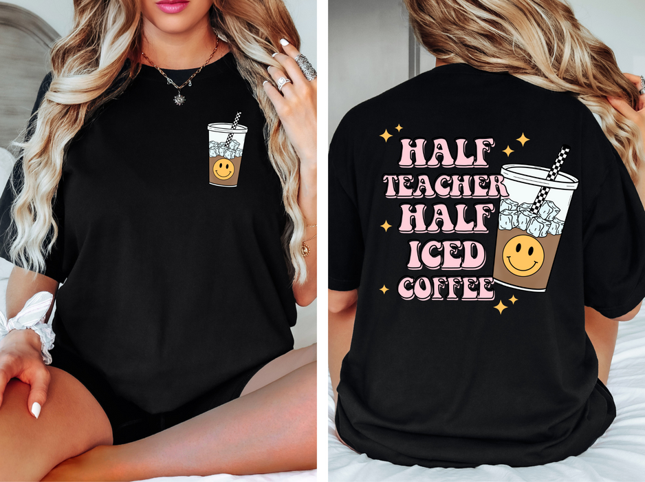 Half Teacher Half Iced Coffee Tee