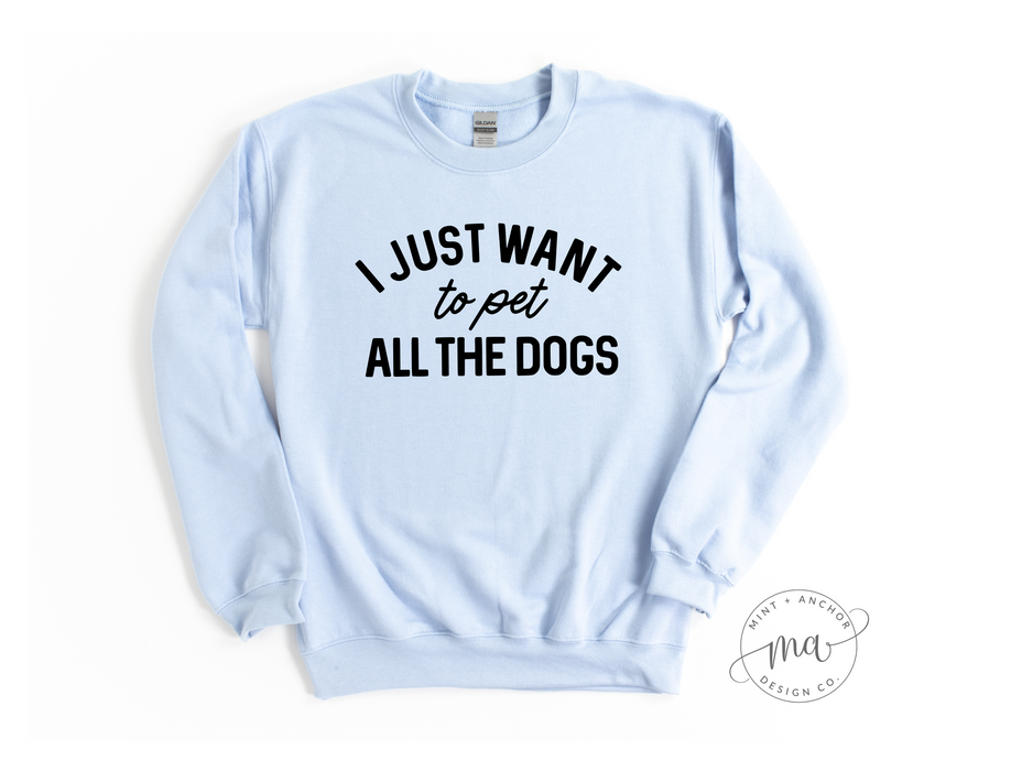 I Just Want To Pet All The Dogs Crewneck