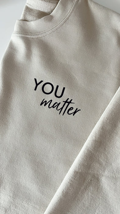 You Matter Crewneck (To The Person Behind Me)