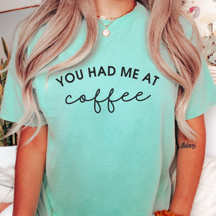 You Had Me At Coffee Tee