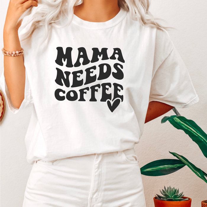 Mama Needs Coffee Tee