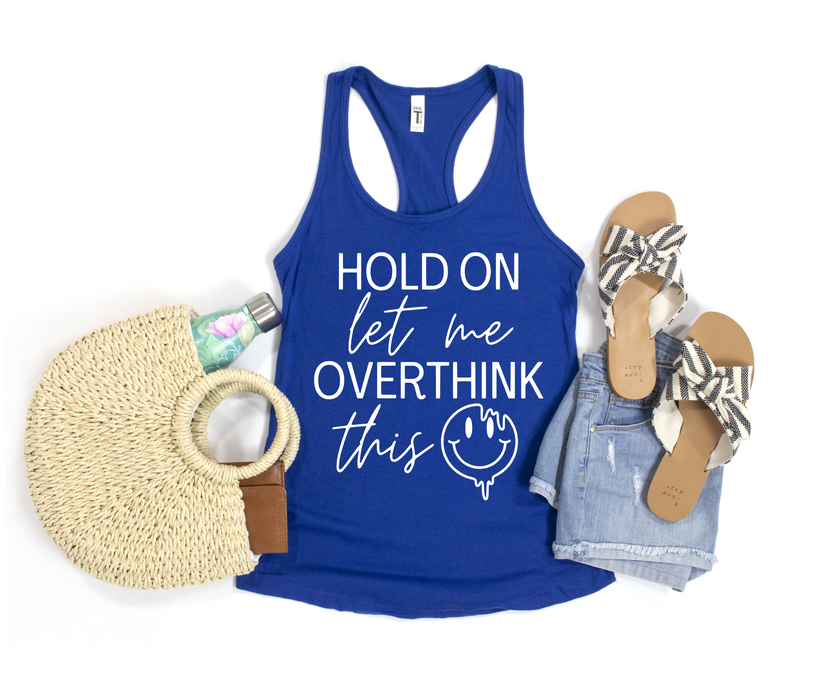 Hold On Let Me Overthink This Racerback Tank